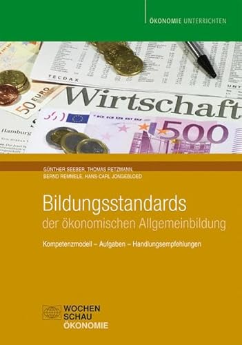 Beispielbild fr Bildungsstandards der konomischen Allgemeinbildung: Kompetenzmodell, Aufgaben, Handlungsempfehlungen zum Verkauf von medimops