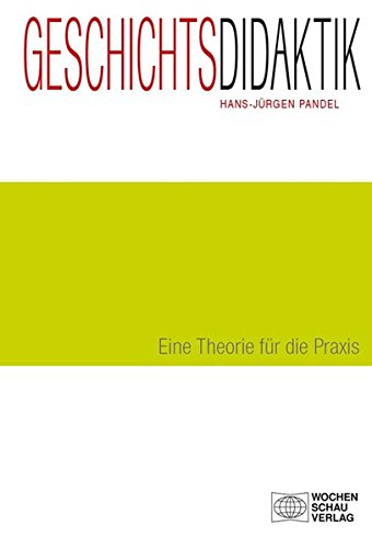 Geschichtsdidaktik: Eine Einführung - Pandel, Hans-Jürgen