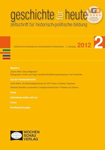 Geschichte für heute Migration : Hrsg.: Bundesverband der Geschichtslehrer und Landesverbände