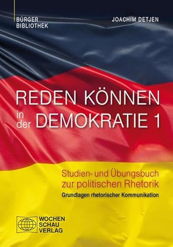 Beispielbild fr Reden knnen in der Demokratie 1: Studien- und bungsbuch zur politischen Rhetorik, Band 1: Grundlagen rhetorischer Kommunikation zum Verkauf von medimops