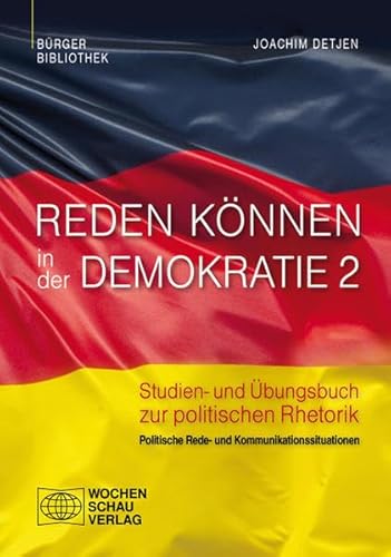 9783899748796: Reden knnen in der Demokratie 2: Studien- und bungsbuch zur politischen Rhetorik, Band 2: Politische Rede- und Kommunikationssituationen