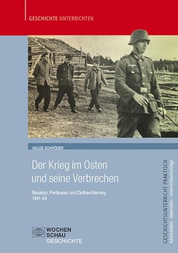 Der Krieg im Osten und seine Verbrechen: Besatzer, Partisanen und ZivilbevÃ lkerung 1941-1943 - Schrder, Helge