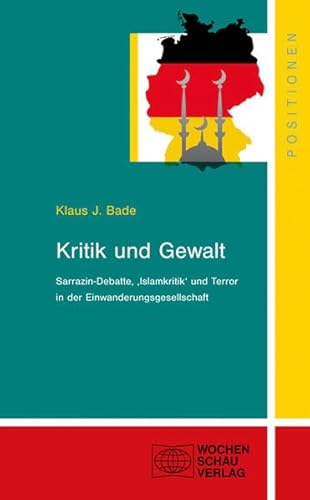 Stock image for Kritik und Gewalt: Sarrazin-Debatte, "Islamkritik" und Terror in der Einwanderungsgesellschaft for sale by medimops