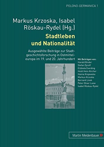 Imagen de archivo de Stadtleben und Nationalitt. Ausgewhlte Beitrge zur Stadtgeschichtsforschung in Ostmitteleuropa im 19. und 20. Jahrhundert. Polono-Germanica 1 a la venta por Bernhard Kiewel Rare Books