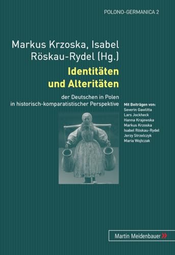 9783899751079: Identitten und Alteritten: der Deutschen in Polen in historisch-komparatistischer Perspektive: 2 (Polono-Germanica)