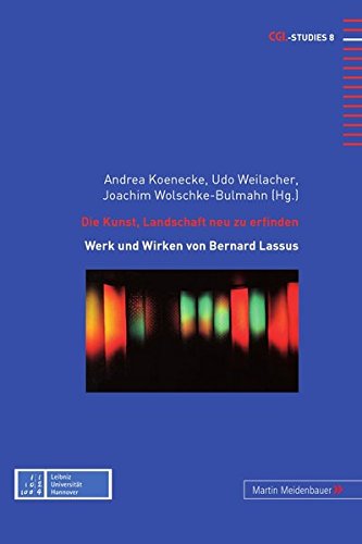 Stock image for Die Kunst, Landschaft neu zu erfinden: Zu Werk und Wirken von Bernard Lassus (CGL-Studies) (English, French and German Edition) for sale by MusicMagpie