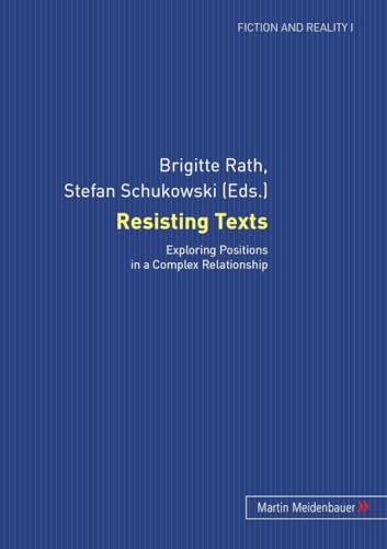 Stock image for Resisting Texts: Exploring Positions in a Complex Relationship (Fiction and Reality) for sale by Ria Christie Collections