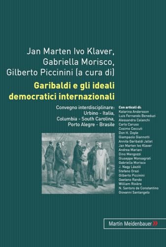 9783899752274: Garibaldi E Gli Ideali Democratici Internazionali: Convegno Interdisciplinare: Urbino - Italia, Columbia - South Carolina, Porto Alegre - Brasile