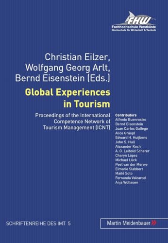 9783899752533: Global Experiences in Tourism: Proceedings of the International Competence Network of Tourism Management (ICNT): 5 (Schriftenreihe des Instituts fuer Management und Tourismus (IMT))