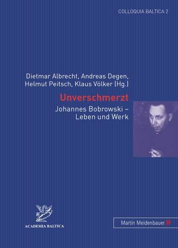 9783899755114: Unverschmerzt: Johannes Bobrowski - Leben Und Werk: 2 (Colloquia Baltica)