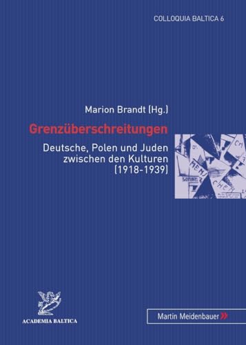 Imagen de archivo de Grenzberschreitungen: Deutsche, Polen Und Juden Zwischen Den Kulturen (1918-1939) a la venta por Revaluation Books