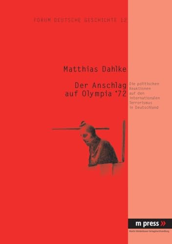 Stock image for Der Anschlag auf Olympia '72: Die politischen Reaktionen auf den internationalen Terrorismus in Deutschland (Forum Deutsche Geschichte) (German Edition) for sale by GF Books, Inc.