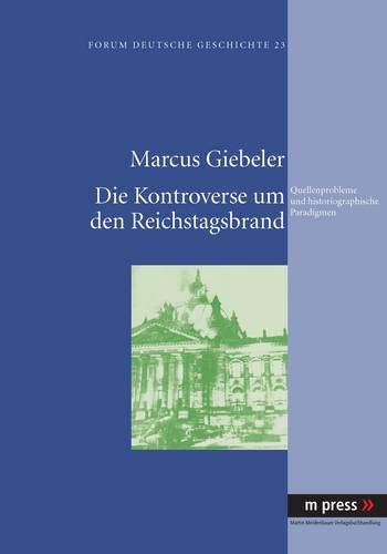 Die Kontroverse um den Reichstagsbrand - Marcus Giebeler
