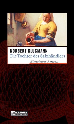 Die Tochter des Salzhändlers : historischer Roman. - Klugmann, Norbert