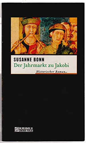 Der Jahrmarkt zu Jakobi : historischer Roman. Susanne Bonn / Krimi im Gmeiner-Verlag - Bonn, Susanne (Verfasser)