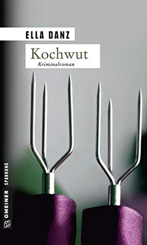 

Kochwut: Kriminalroman. Angermüllers vierter Fall