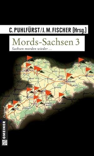 Mords-Sachsen; Teil: 3., Sachsen morden wieder . Claudia Puhlfürst ; Johannes Maria Fischer (Hrsg...