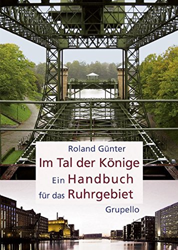Im Tal der Könige: Ein Handbuch für das Ruhrgebiet - Roland Günter