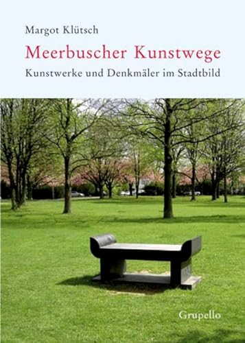 Meerbuscher Kunstwege : Kunstwerke und Denkmäler im Stadtbild. Hrsg.: Stadt Meerbusch - Margot Klütsch