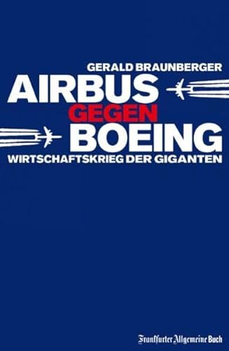 Beispielbild fr Airbus gegen Boeing: Wirtschaftskrieg der Giganten zum Verkauf von medimops