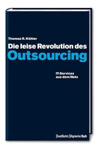 Stock image for Die leise Revolution des Outsourcing: IT-Services aus dem Netz for sale by medimops