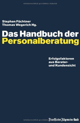 Stock image for Das Handbuch der Personalberatung Erfolgsfaktoren aus Berater- und Kundensicht for sale by ralfs-buecherkiste