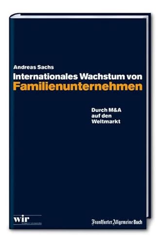 Internationales Wachstum von Familienunternehmen: Durch M&A auf den Weltmarkt - Andreas Sachs