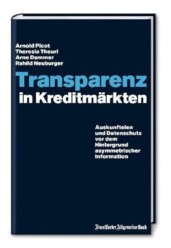 Beispielbild fr Transparenz in Kreditmrkten : Auskunfteien und Datenschutz vor dem Hintergrund asymmetrischer Information / Arnold Picot . zum Verkauf von ralfs-buecherkiste