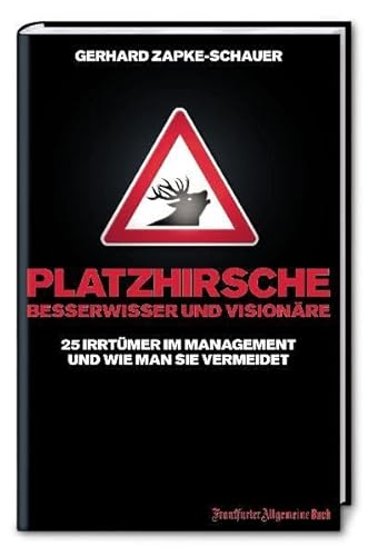 Imagen de archivo de Platzhirsche, Besserwisser und Visionre: 25 Irrtmer im Management. und wie man sie vermeidet a la venta por medimops