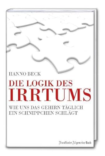 Imagen de archivo de Die Logik des Irrtums. Wie uns das Gehirn tglich ein Schnippchen schlgt a la venta por medimops