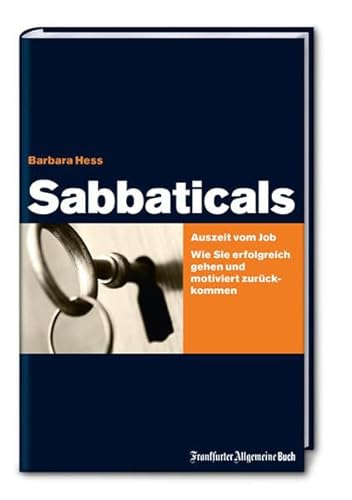 9783899811919: Sabbaticals: Auszeit vom Job. Wie Sie erfolgreich gehen und motiviert zurckkommen