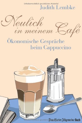 Imagen de archivo de Neulich in meinem Caf: konomische Gesprche beim Cappuccino a la venta por medimops