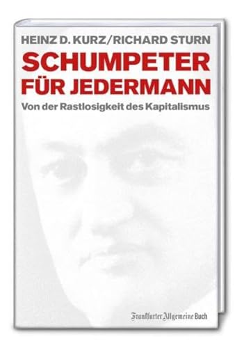 Schumpeter für jedermann Von der Rastlosigkeit des Kapitalismus - Heinz D. Kurz