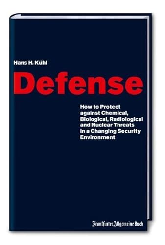 Stock image for Defense How to Protect against Chemical, Biological, Radiological and Nuclear Threats in a Changing Security Environment for sale by Buchpark
