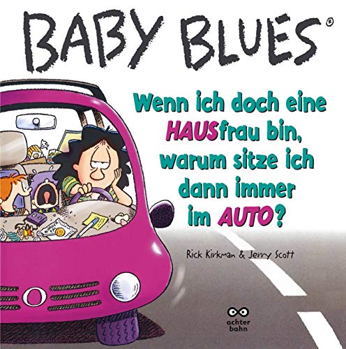 Beispielbild fr Baby Blues. Wenn ich doch eine HAUSfrau bin, warum sitze ich dann immer im AUTO? zum Verkauf von medimops