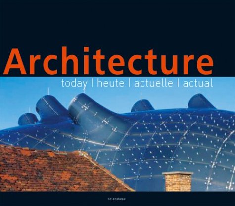 Imagen de archivo de Architecture: Today/Heute/Actuelle/Actual a la venta por Books From California