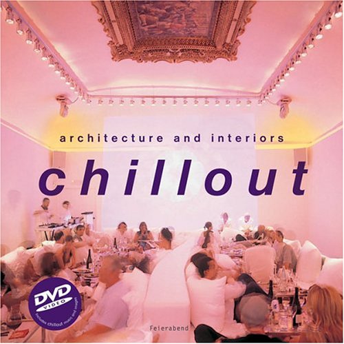 Chillout : Arquitectura E Interiores / Cool Spaces: Arquitectura E Interiores/Cool Spaces (Spanish Edition) (9783899850802) by Bahamon, Alejandro; Asensio, Paco; Feierabend, Peter