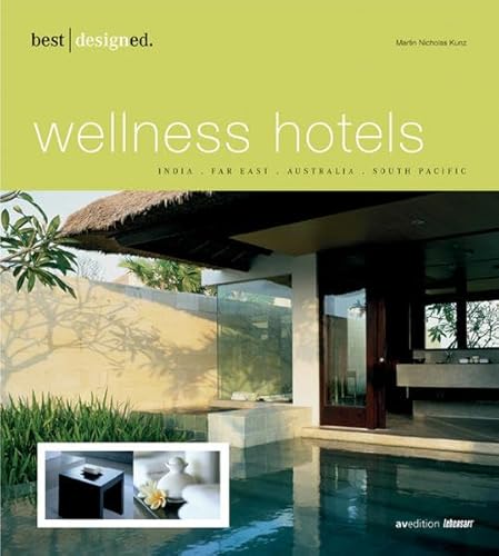 Imagen de archivo de best designed wellness hotels: India, Far East, Australia, South Pacific a la venta por medimops