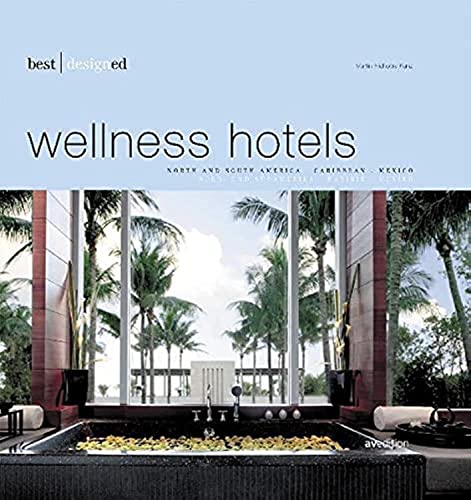 9783899860580: BEST DESIGNED WELLNESS HOTELS: North and South America, Caribbean, Mexico (AVEDITION)