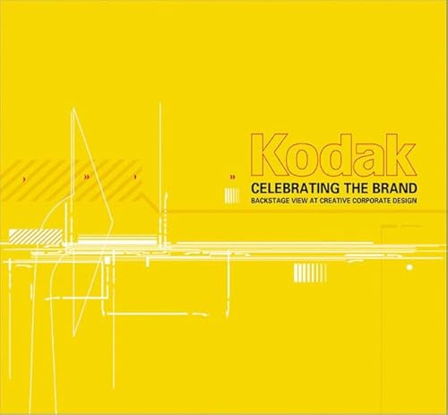 Stock image for KODAK: CELEBRATING THE BRAND : BACKSTAGE VIEW OF CREATIVE CORPORATE DESIGN for sale by Better World Books