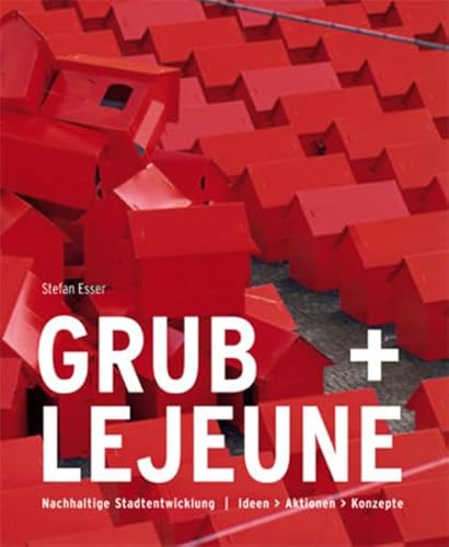 Beispielbild fr Grub + Lejeune: Nachhaltige Stadtentwicklung. Ideen, Aktionen, Konzepte zum Verkauf von medimops