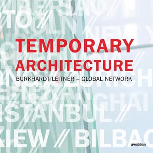 Temporary Architecture. Burkhardt Leitner - Global network. Dtsch.-Engl.