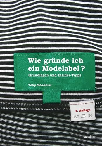 Beispielbild fr Wie grnde ich ein Modelabel - Grundlagen und Insidertipps: 3., erweiterte Neuauflage! zum Verkauf von medimops