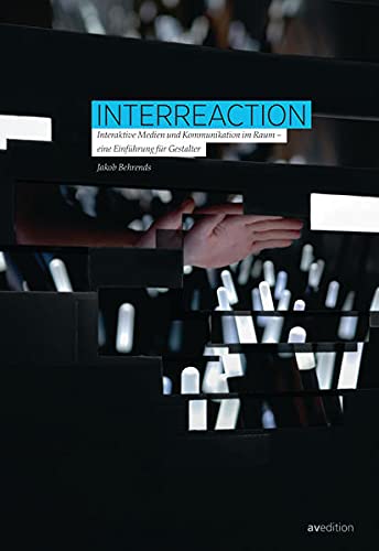9783899862126: Interreaction: Interaktive Medien und Kommunikation im Raum. Eine Einfhrung fr Gestalter