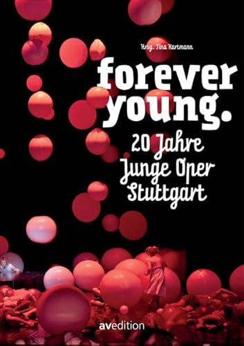 Stock image for Forever Young.: 20 Jahre Junge Oper Stuttgart for sale by medimops