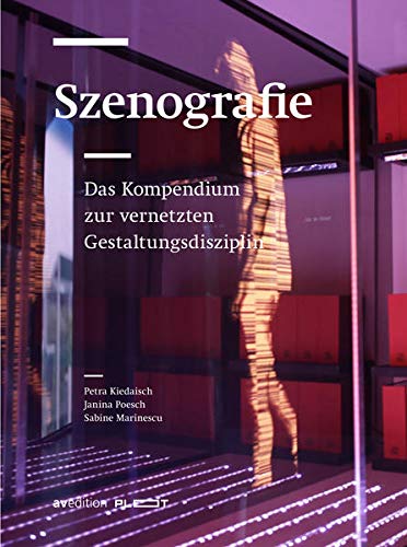 Stock image for Szenografi. Das Kompendium zur vernetzten Gestaltungsdisziplin for sale by Jan Wieczorek
