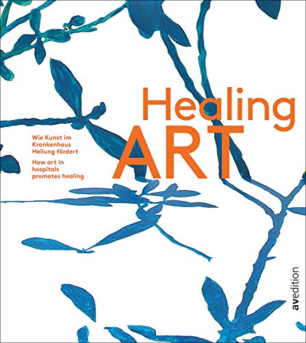 Beispielbild fr Healing Art: Wie Kunst im Krankenhaus Heilung frdert / How art in hospitals promotes healing. (Engl./Dt.) zum Verkauf von Antiquariat  >Im Autorenregister<