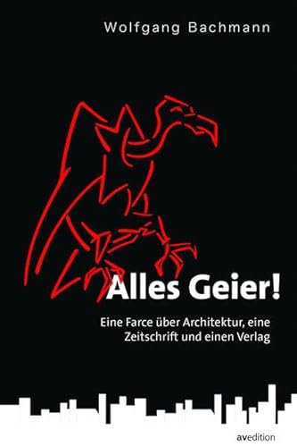 Beispielbild fr Alles Geier!: Eine Farce ber Architektur, eine Zeitschrift und einen Verlag zum Verkauf von medimops