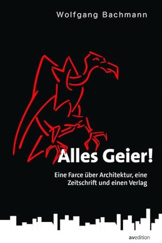 Stock image for Alles Geier!: Eine Farce ber Architektur, eine Zeitschrift und einen Verlag for sale by medimops