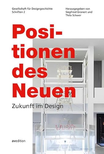 9783899863017: Positionen des Neuen: Zukunft im Design. Gesellschaft fr Designgeschichte, Schriften 2